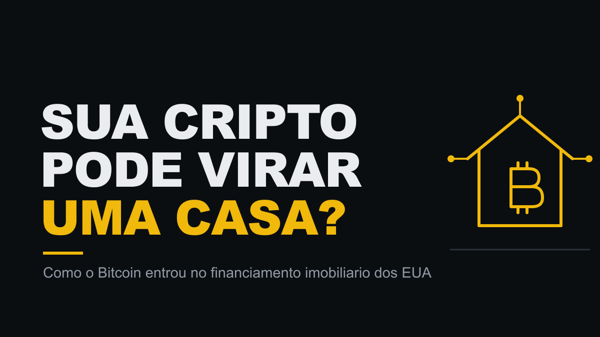 Sua cripto pode virar entrada de uma casa? Como o Bitcoin entrou no financiamento imobiliário dos EUA