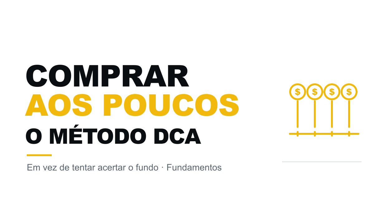 DCA: comprar aos poucos em vez de tentar acertar o fundo