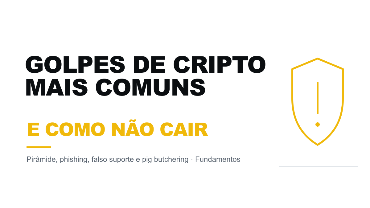 Golpes de cripto mais comuns no Brasil (e como não cair)