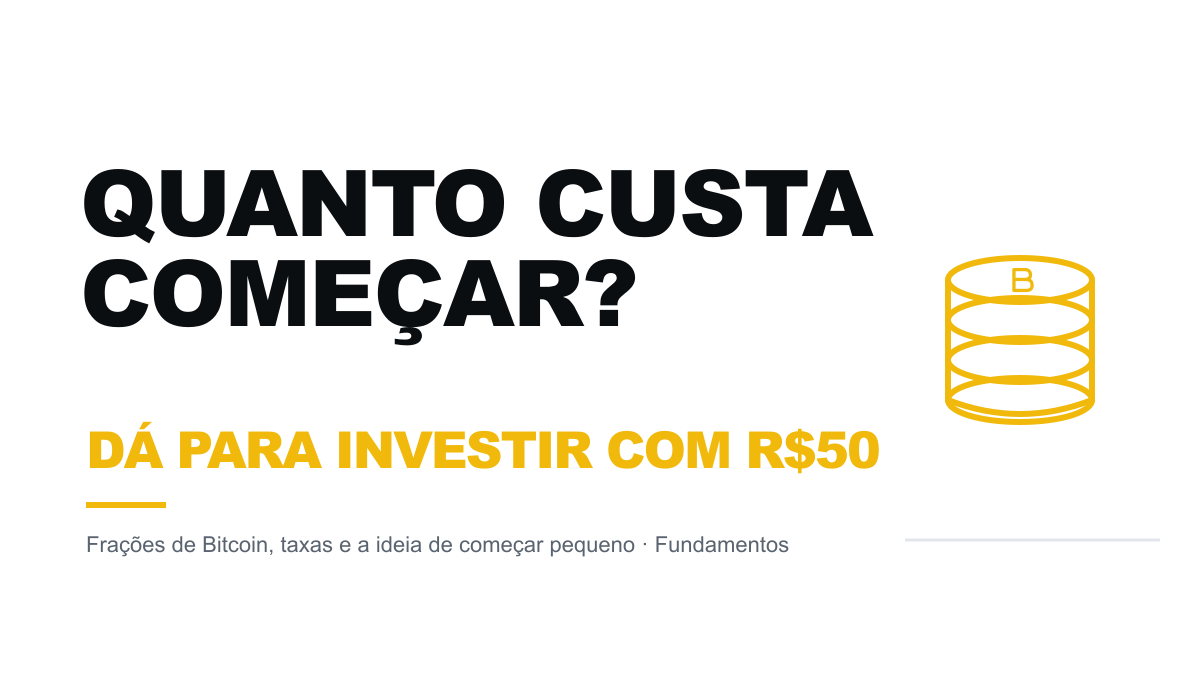 Quanto custa começar a investir em Bitcoin? (com R$50, R$100...)